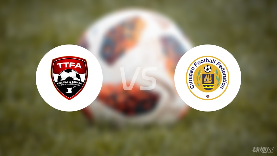 特立尼达和多巴哥vs库拉索比赛结果